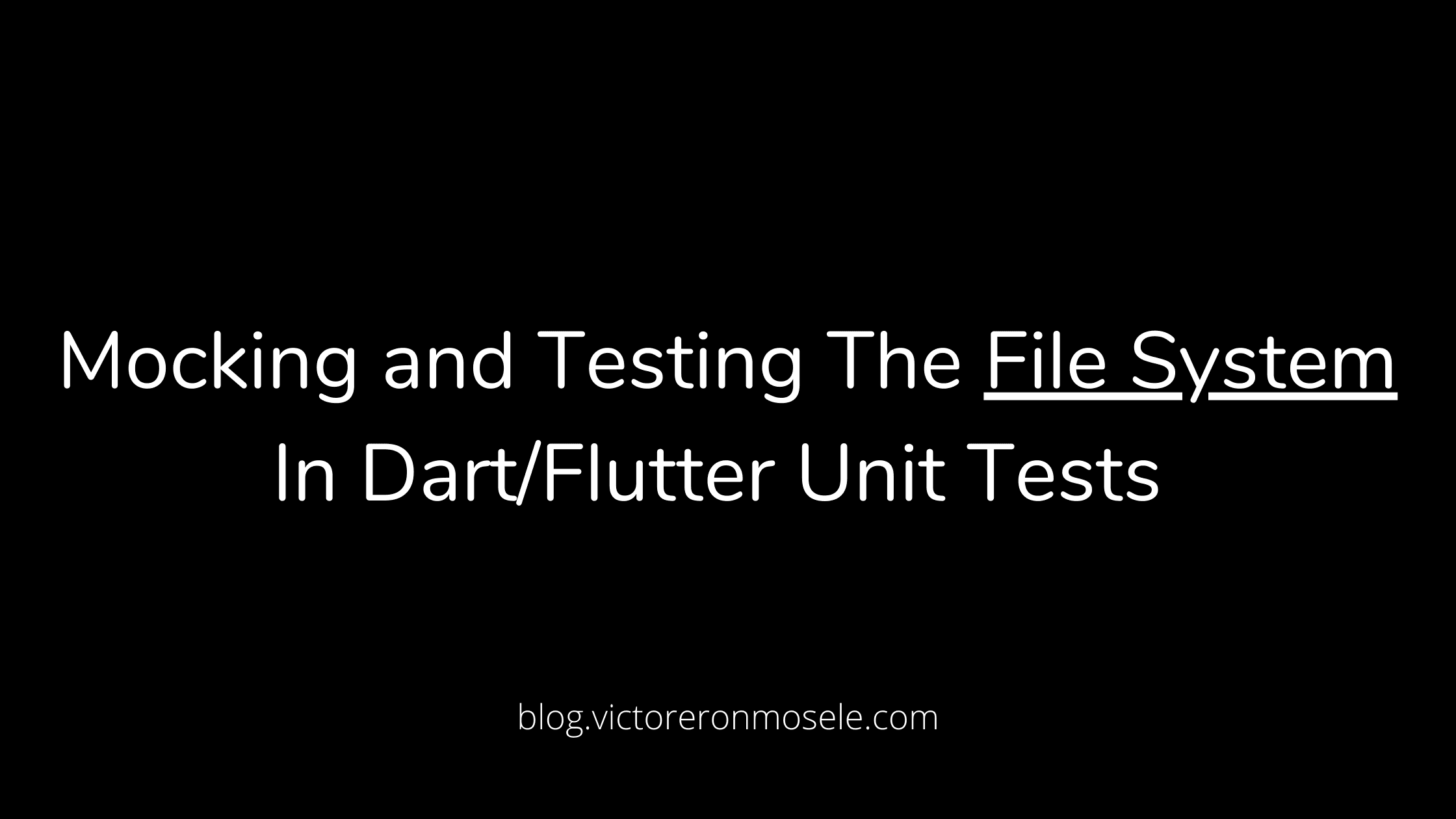 Mocking and Testing The File System In Dart/Flutter Unit Tests
