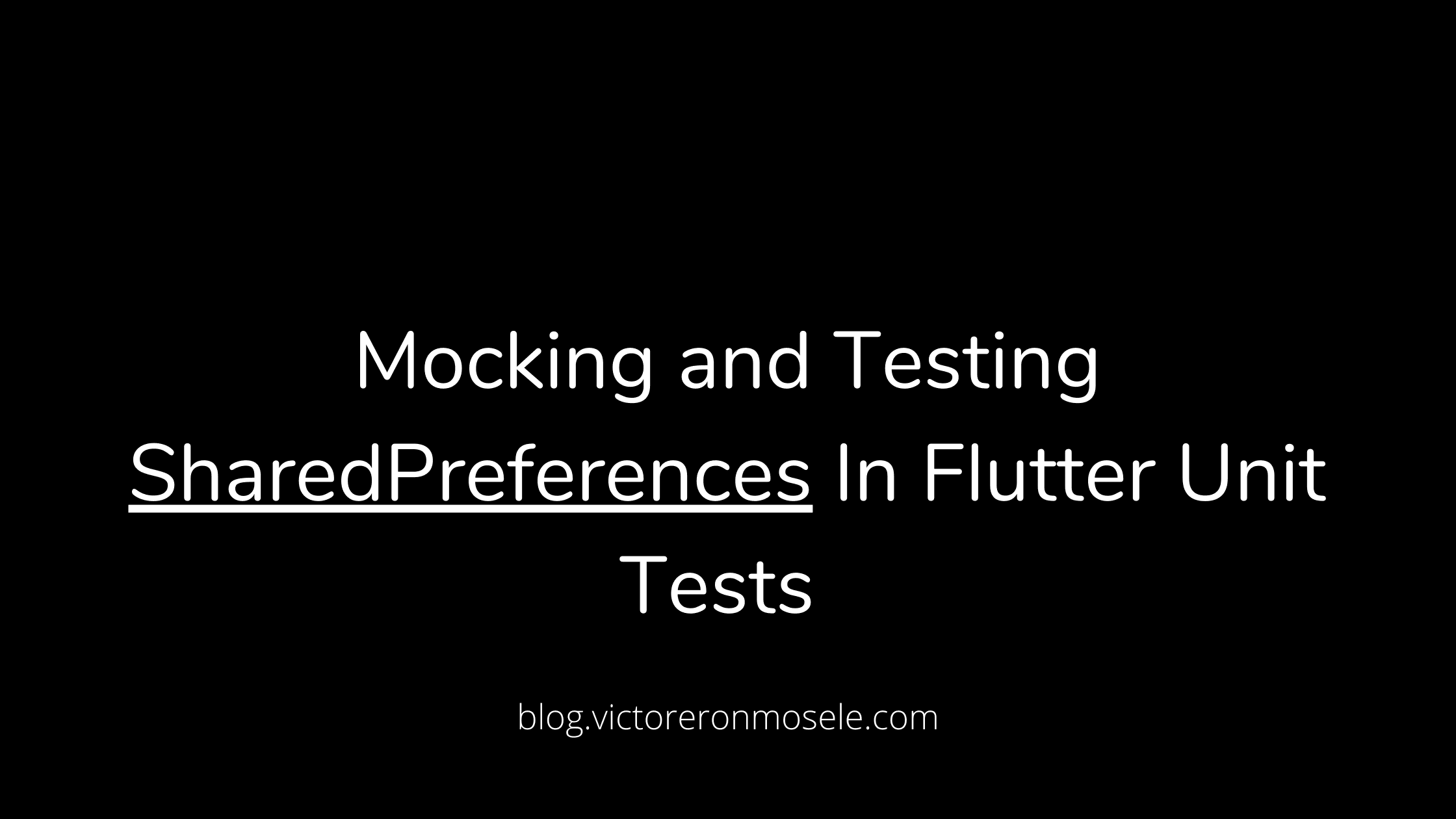 Mocking and Testing Shared Preferences in Flutter Unit Tests