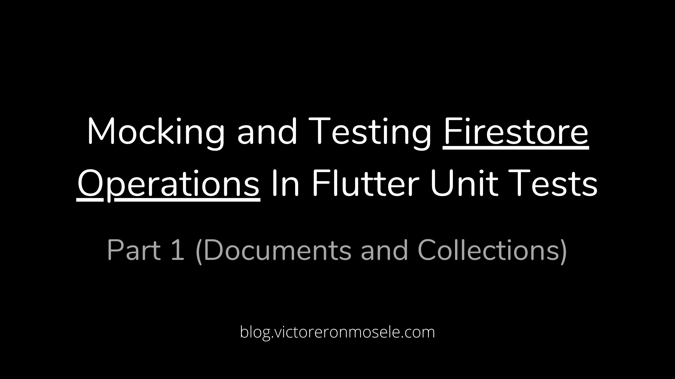 Mocking and Testing Firestore Operations in Flutter Unit Tests | Part 1 (Documents and Collections)